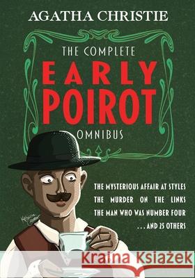 The Complete Early Poirot Omnibus: The Mysterious Affair at Styles; The Murder on the Links; The Man Who Was Number Four; and 25 Others Finn J. D. John Agatha Christie 9781635916621