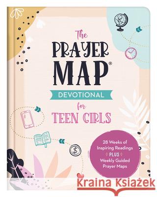 The Prayer Map Devotional for Teen Girls: 28 Weeks of Inspiring Readings Plus Weekly Guided Prayer Maps Thompson, Janice 9781636091600