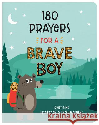 180 Prayers for a Brave Boy: Quiet-Time Inspiration and Encouragement Janice Thompson 9781636091907