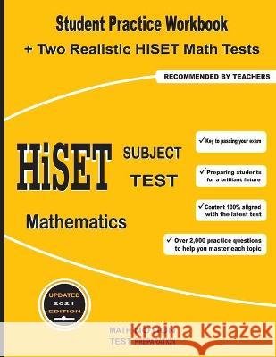 HiSET Subject Test Mathematics: Student Practice Workbook + Two Realistic HiSET Math Tests Michael Smith 9781636200422