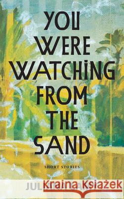 You Were Watching from the Sand Juliana Lamy 9781636281056 Red Hen Press