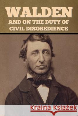 Walden, and On the Duty of Civil Disobedience Henry David Thoreau 9781636371269