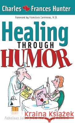 Healing Through Humor Charles Hunter 9781636412009