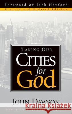 Taking Our Cities for God John Dawson 9781636412481