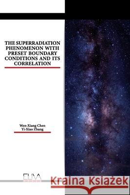 The Superradiation Phenomenon with Preset Boundary Conditions and Its Correlation Yi - Xiao Zhang, Wen - Xiang Chen 9781636482804 Eliva Press