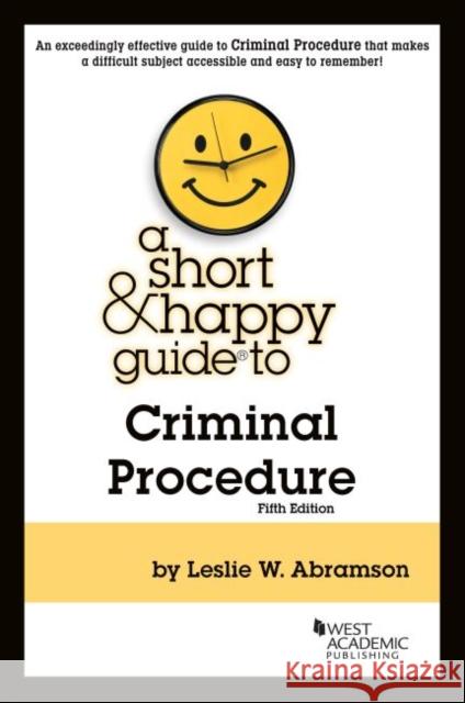 A Short & Happy Guide to Criminal Procedure Leslie W. Abramson 9781636592824 West Academic Publishing