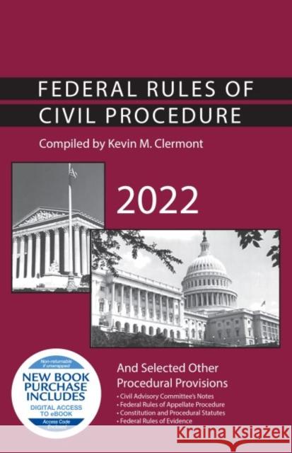Federal Rules of Civil Procedure and Selected Other Procedural Provisions, 2022 Kevin M. Clermont 9781636599410 West Academic Publishing