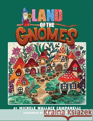 Land of the Gnomes Michele Wallace Campanelli 9781636614458