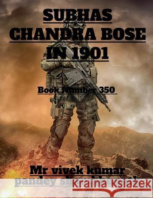 Subhas Chandra Bose in 1901 Vivek Kumar 9781636699653