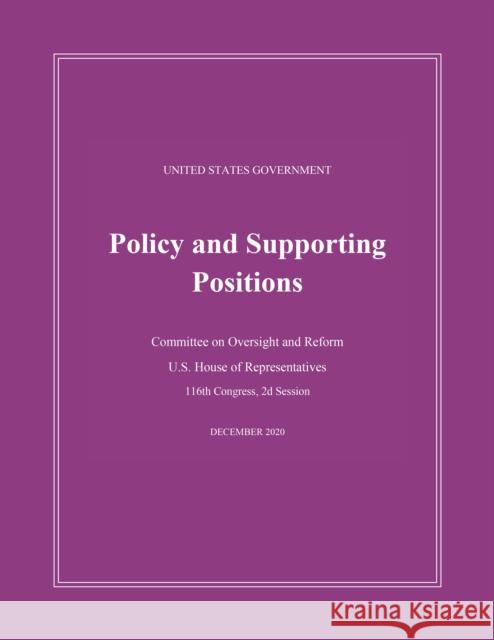 United States Government Policy and Supporting Positions (Plum Book) 2020 House of Representatives 9781636710310