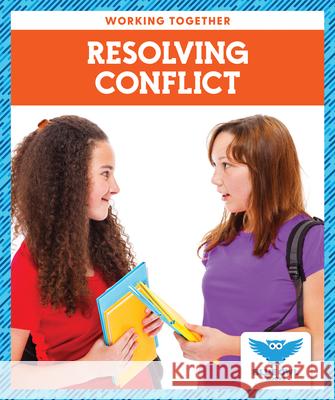 Resolving Conflict Abby Colich 9781636901237 Blue Owl Books