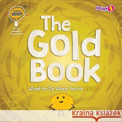The Gold Book: What to Do When You're Proud John Wood 9781636918761 Fusion Books