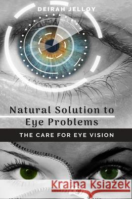 Natural Solution to Eye Problems Jelloy Deirah Jelloy 9781637502044 Femi Amoo