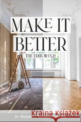 Make It Better: The Editor (x2) Michael J. Bernard 9781637640975