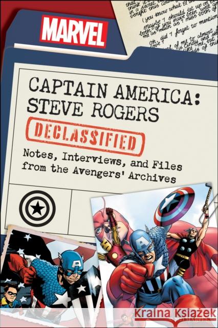 Captain America: Steve Rogers Declassified: Notes, Interviews, and Files from the Avengers’ Archives Marvel Comics 9781637743461