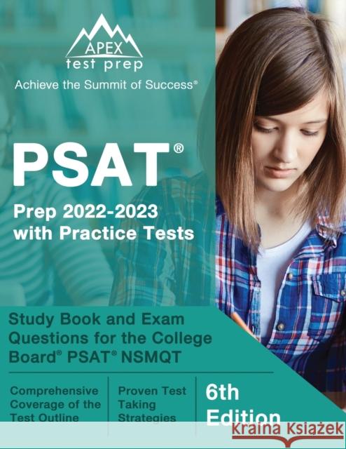 PSAT Prep 2022 - 2023 with Practice Tests: Study Book and Exam Questions for the College Board PSAT NSMQT [6th Edition] Matthew Lanni 9781637756027 Apex Test Prep