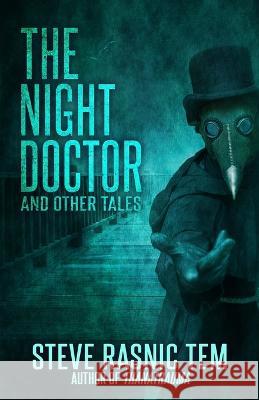 The Night Doctor and Other Tales Steve Rasnic Tem 9781637897874