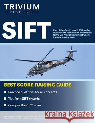 SIFT Study Guide: Test Prep with 275 Practice Questions and Answers with Explanations for the U.S. Army's Selection Instrument for Fligh Simon 9781637980446