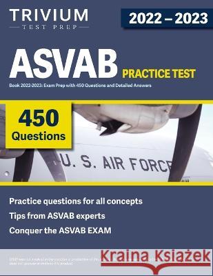 ASVAB Practice Test Book 2022-2023: Exam Prep with 450 Questions and Detailed Answers Simon 9781637981986