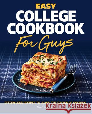 Easy College Cookbook for Guys: Effortless Recipes to Learn the Basics of Cooking Noah Stern 9781638073109