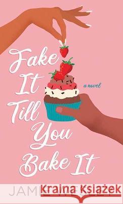 Fake It Till You Bake It Jamie Wesley 9781638085393 Center Point