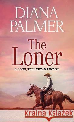 The Loner Diana Palmer 9781638087427