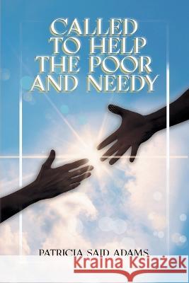Called to Help the Poor and Needy Patricia Sai 9781638124740
