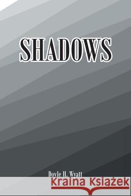 Shadows Doyle H. Wyatt 9781638140146