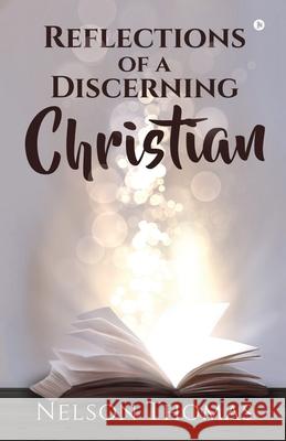 Reflections of a Discerning Christian Nelson Thomas 9781638735434