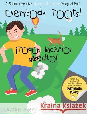Everybody Toots! / ¡Todos hacemos gasecito!: A Suteki Creative Spanish & English Bilingual Book Avery, Justine 9781638822448 Suteki Creative