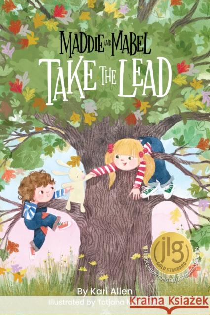 Maddie and Mabel Take the Lead: Book 2 Kari Allen 9781638940128 Kind World Publishing & Consulting, LLC