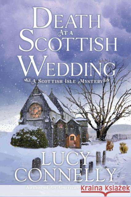 Death At A Scottish Wedding Lucy Connelly 9781639105410 Crooked Lane Books