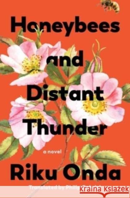 Honeybees and Distant Thunder: A Novel Riku Onda Philip Gabriel 9781639364039