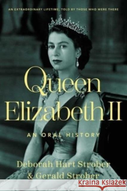 Queen Elizabeth II: An Oral History Deborah Hart Strober Gerald Strober 9781639364596
