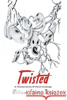 Twisted: A Twisted Series Of Pencil Drawings William Oliver Reed 9781639451760