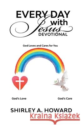 Every Day with Jesus Devotional: God Loves and Cares for You Shirley A. Howard 9781639452729