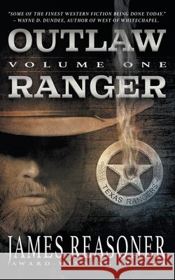 Outlaw Ranger, Volume One: A Western Young Adult Series Reasoner, James 9781639770267