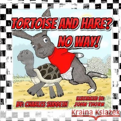 Tortoise and Hare? No Way! Charles Suddeth John Thorn  9781639844487