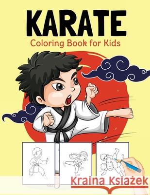 Karate Coloring Book for Kids: Perfect Coloring Book for Boys and Girls Ages 2-4, 4-8 Pa Publishing 9781639984138 Brumby Kids