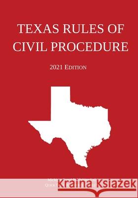 Texas Rules of Civil Procedure; 2021 Edition Michigan Legal Publishing Ltd 9781640021044 Michigan Legal Publishing Ltd.