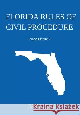 Florida Rules of Civil Procedure; 2022 Edition Michigan Legal Publishing Ltd 9781640021211 Michigan Legal Publishing Ltd.