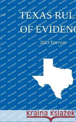 Texas Rules of Evidence; 2023 Edition Michigan Legal Publishing Ltd   9781640021334 Michigan Legal Publishing Ltd.