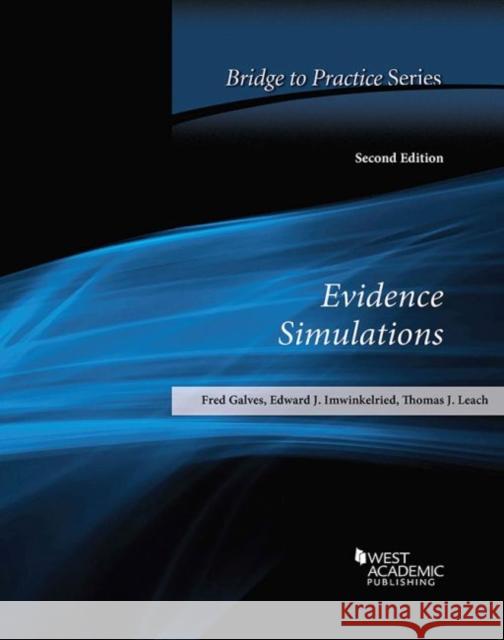 Evidence Simulations: Bridge to Practice Fred Galves Edward Imwinkelried Thomas Leach 9781640200999