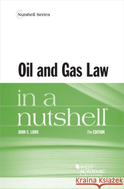 Oil and Gas Law in a Nutshell John S Lowe 9781640201156