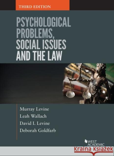 Psychological Problems, Social Issues and the Law Murray Levine Leah Wallach David I. Levine 9781640201873 West Academic Press