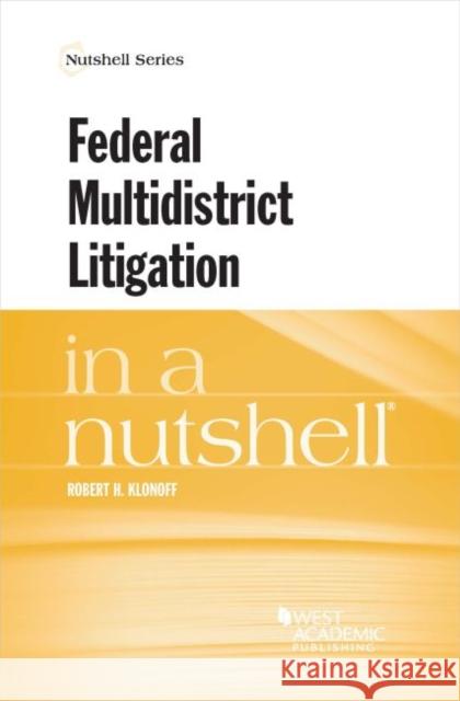 Federal Multidistrict Litigation in a Nutshell Robert H. Klonoff 9781640202542 Eurospan (JL)