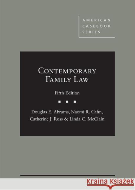 Contemporary Family Law Douglas E. Abrams, Naomi R. Cahn, Catherine J. Ross 9781640205918