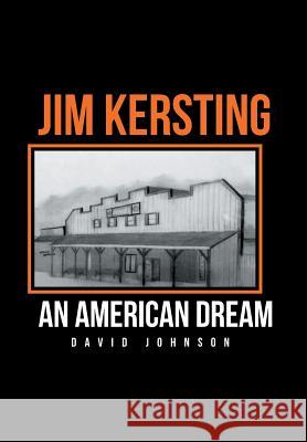 Jim Kersting: An American Dream David Johnson 9781640280809
