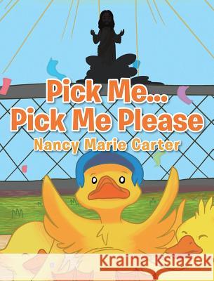 Pick Me... Pick Me Please Nancy Marie Carter 9781640288355