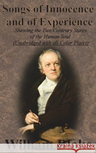 Songs of Innocence and of Experience: Shewing the Two Contrary States of the Human Soul (Unabridged with all Color Plates) Blake, William 9781640320048